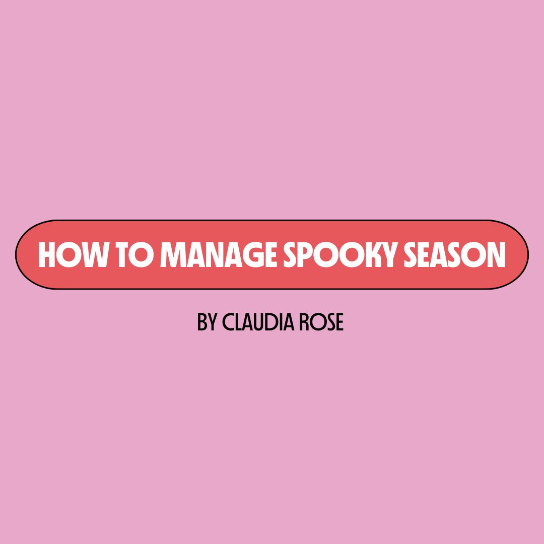 Pink background with a red text box containing white writing that reads: "how to manage spooky season." Underneath is black writing that reads: "by Claudia Rose."