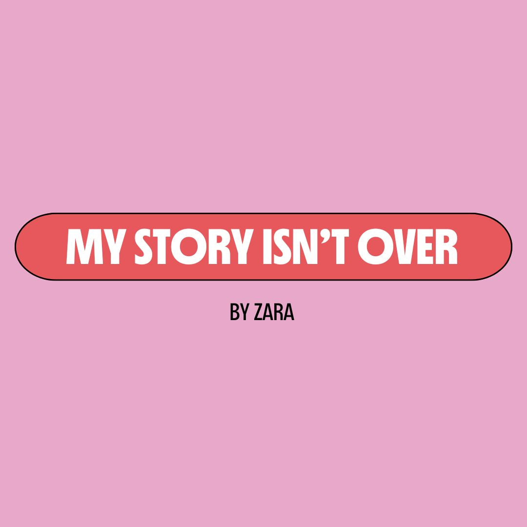 Pink background with a red text box containing white writing that reads: "my story isn't over." Underneath is black writing that reads: "by Zara."