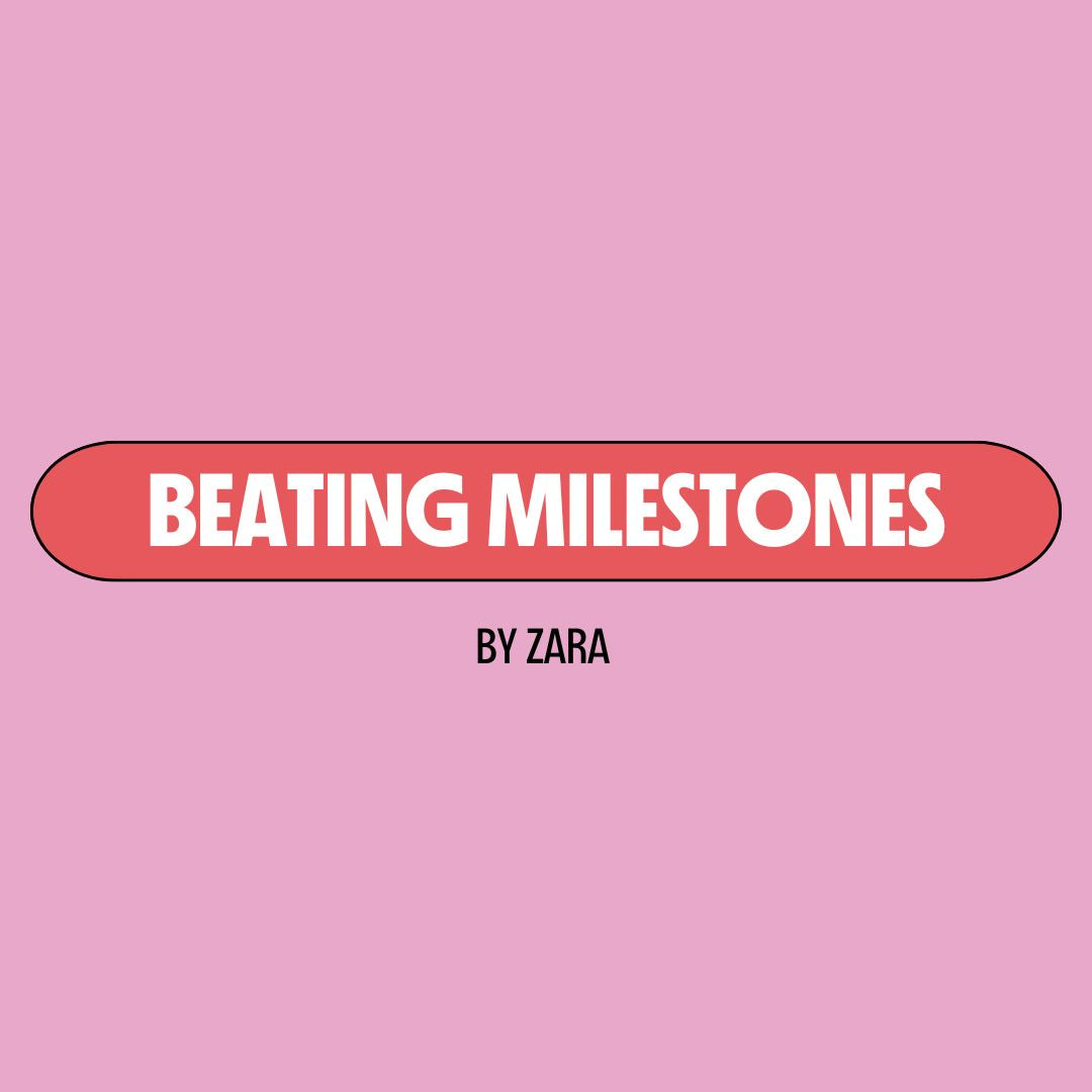 Pink background with a red text box containing white writing that reads: "beating milestones." Underneath is black writing that reads: "by Zara"