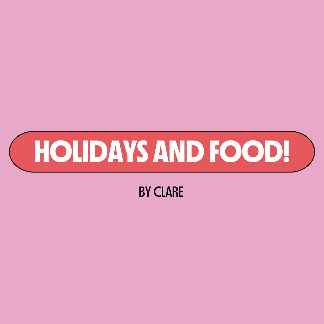 Pink background with a red text box containing white writing that reads: "holidays and food!" Underneath is black writing that reads: "by Clare."