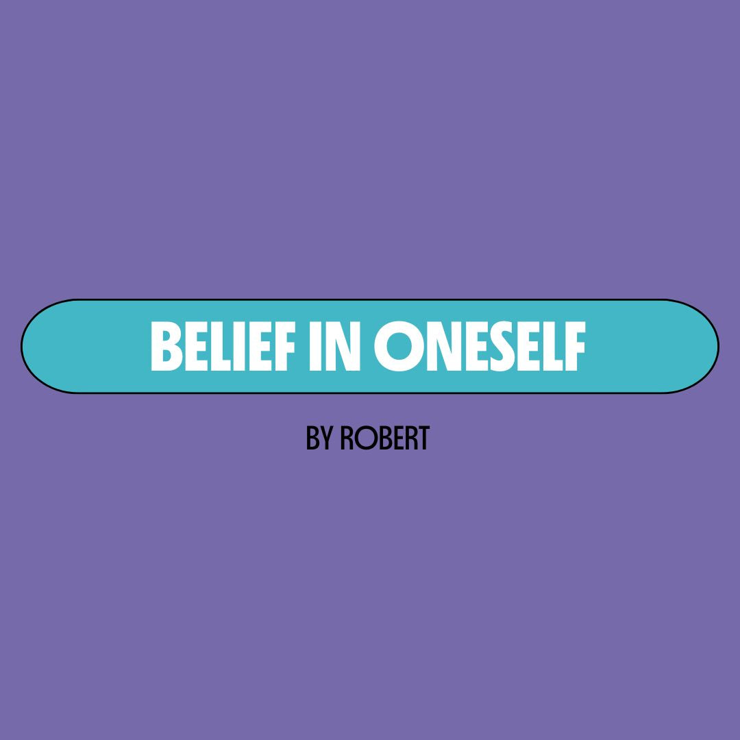 Purple background with a turquoise text box containing white writing that reads: "belief in oneself." Underneath is black writing that reads: "by Robert."