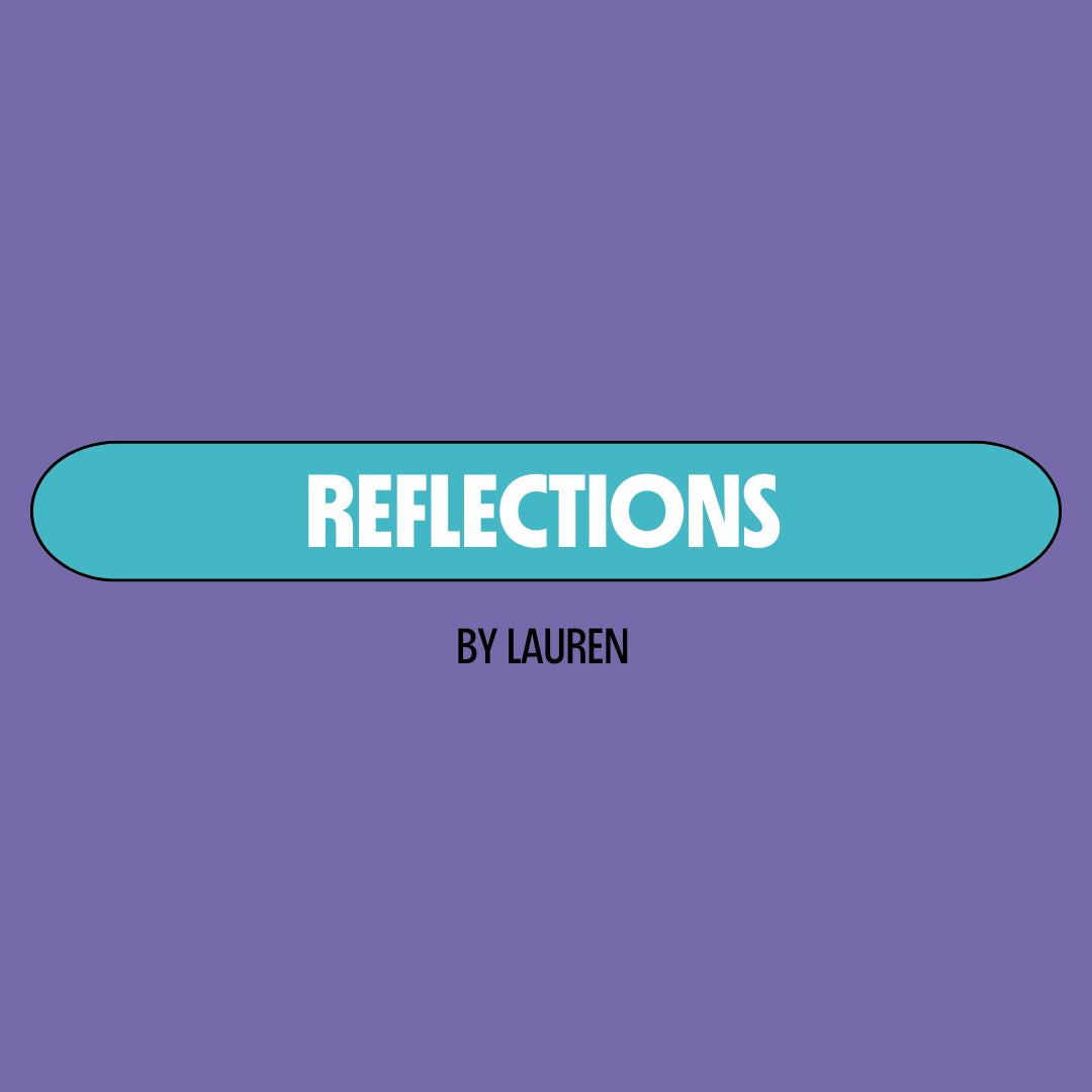Purple background with a turquoise text box containing white writing that reads: "reflections." Underneath is black writing that reads: "by Lauren."
