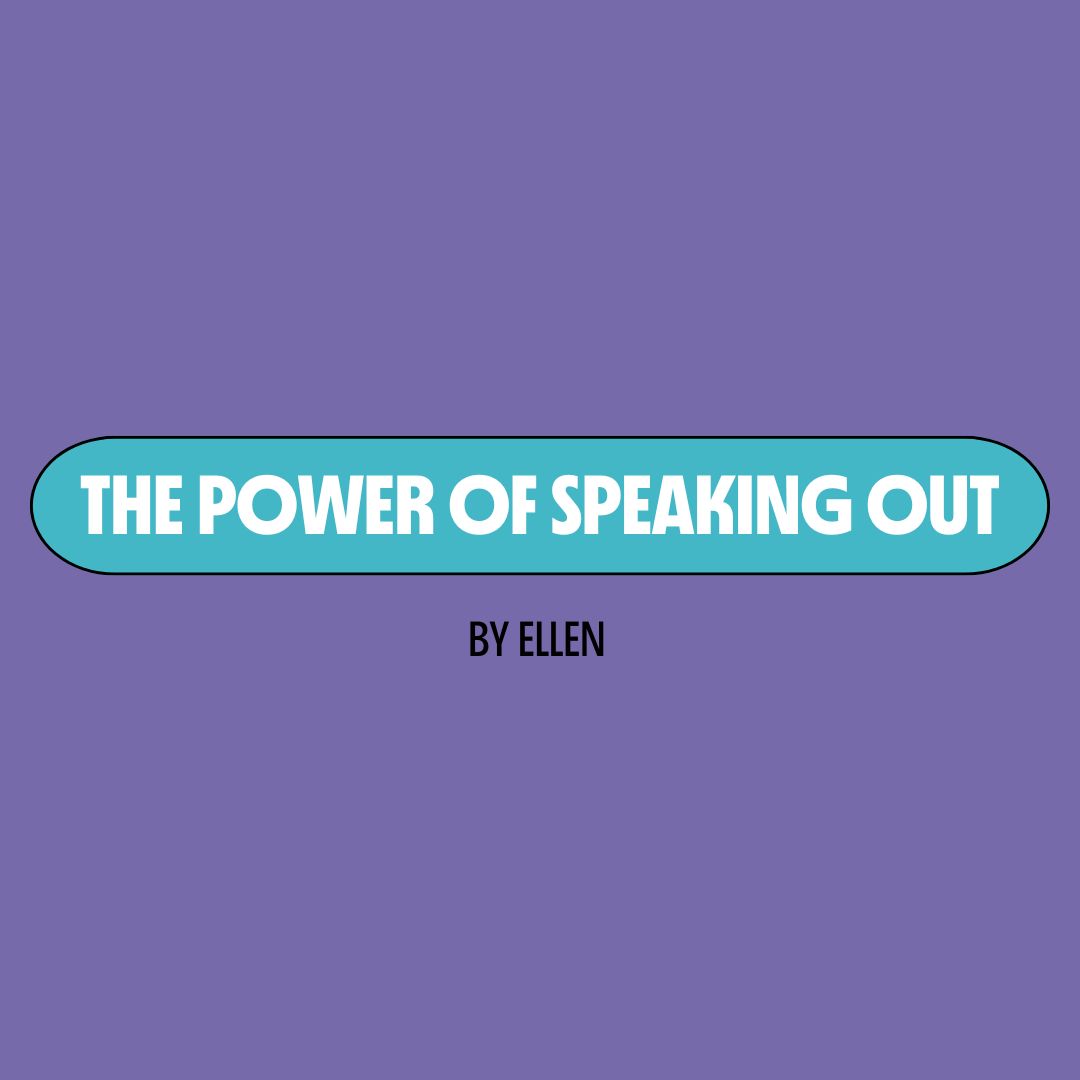 Purple background with a turquoise text box containing white writing that reads: "the power of speaking out." Underneath is black writing that reads: "by Ellen."