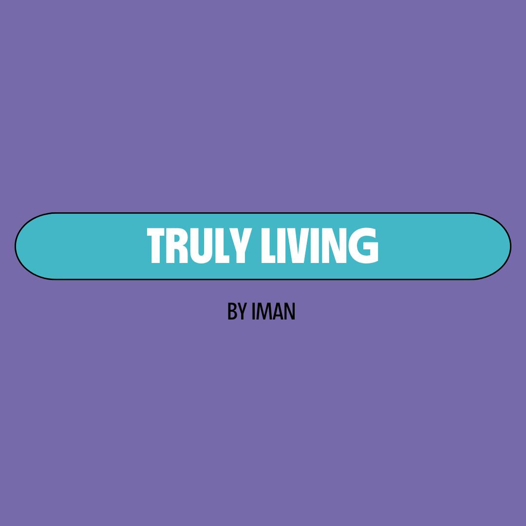 Purple background with a turquoise text box containing white writing that reads: "truly living." Underneath is black writing that reads: "by Iman."
