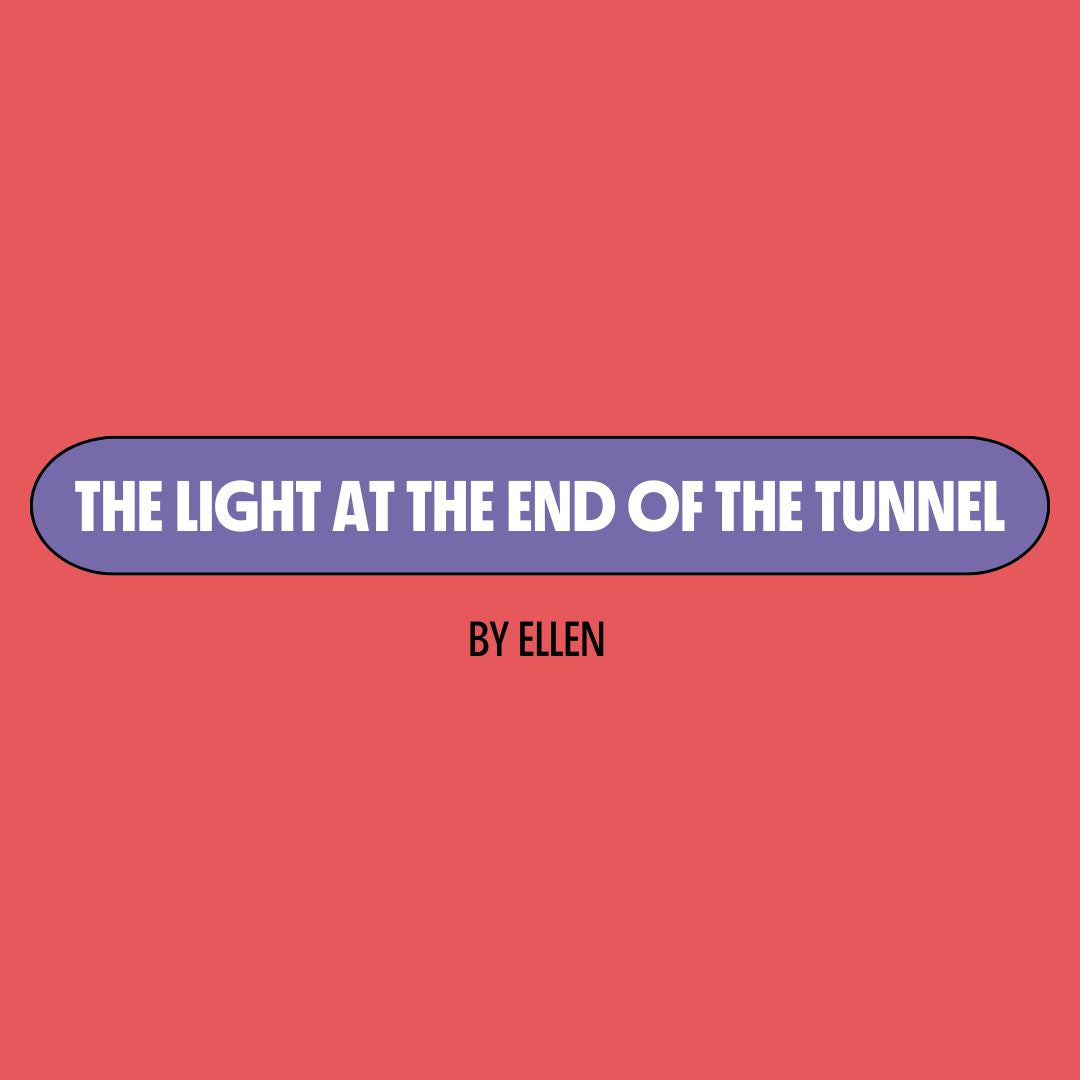 Red background with a purple text box containing white writing that reads: "the light at the end of the tunnel." Underneath is black writing that reads: "by Ellen."