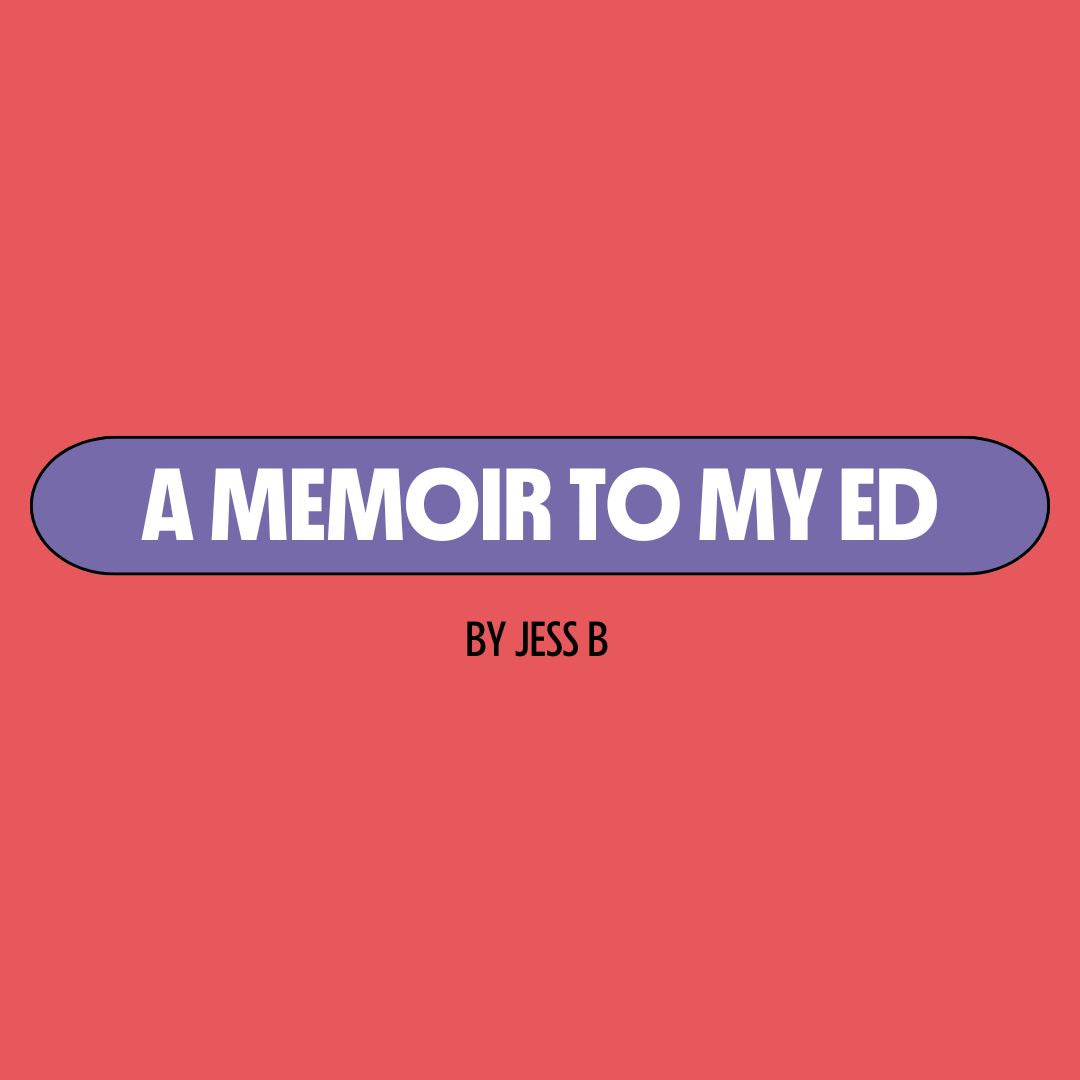 Red background with a purple text box containing white writing that reads: "a memoir to my ED." Underneath is black writing that reads: "by Jess B."