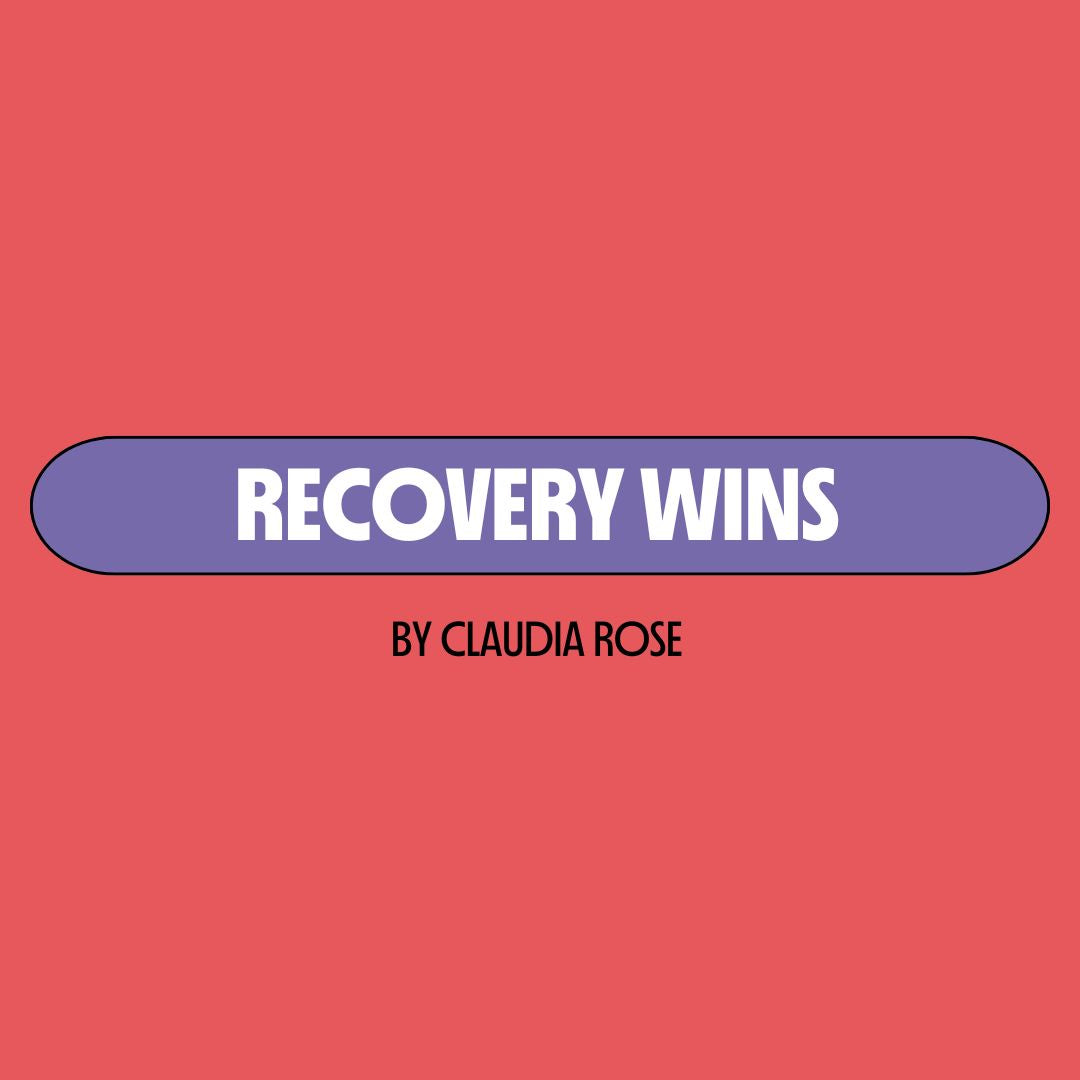 Red background with a purple text box containing white writing that reads: "recovery wins." Underneath is black writing that reads: "by Claudia Rose."