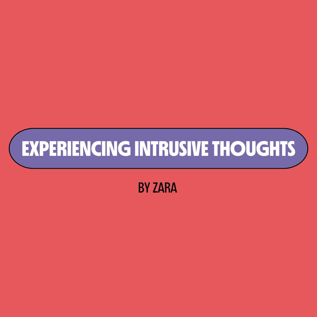 Red background with a purple text box containing white writing that reads: "experiencing intrusive thoughts." Underneath is black writing that reads: "by Zara."